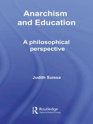 Anarchism and Education: A Philosophical Perspective de Judith Suissa