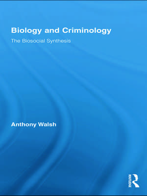 Biology and Criminology: The Biosocial Synthesis de Anthony Walsh