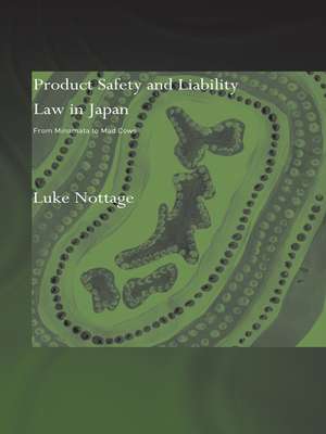 Product Safety and Liability Law in Japan: From Minamata to Mad Cows de Luke Nottage