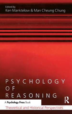 Psychology of Reasoning: Theoretical and Historical Perspectives de Ken Manktelow