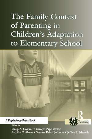 The Family Context of Parenting in Children's Adaptation to Elementary School de Philip A. Cowan