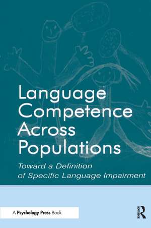 Language Competence Across Populations: Toward a Definition of Specific Language Impairment de Yonata Levy