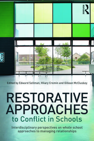 Restorative Approaches to Conflict in Schools: Interdisciplinary perspectives on whole school approaches to managing relationships de Edward Sellman