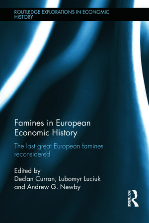 Famines in European Economic History: The Last Great European Famines Reconsidered de Declan Curran