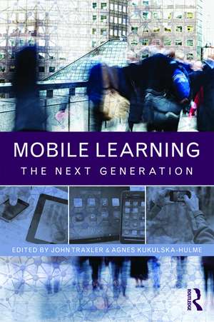 Mobile Learning: The Next Generation de John Traxler