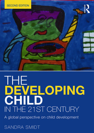 The Developing Child in the 21st Century: A global perspective on child development de Sandra Smidt