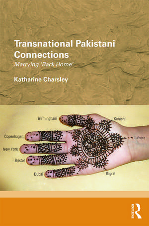 Transnational Pakistani Connections: Marrying ‘Back Home’ de Katharine Charsley