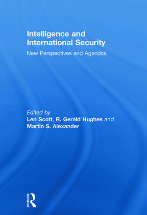 Intelligence and International Security: New Perspectives and Agendas de Len Scott