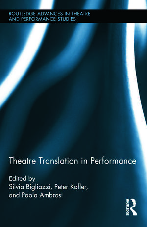 Theatre Translation in Performance de Silvia Bigliazzi