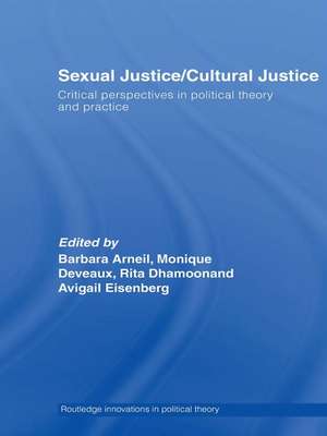 Sexual Justice / Cultural Justice: Critical Perspectives in Political Theory and Practice de Barbara Arneil