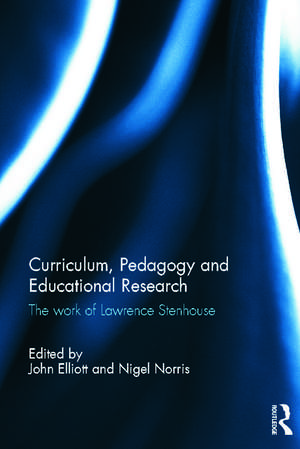 Curriculum, Pedagogy and Educational Research: The Work of Lawrence Stenhouse de John Elliott