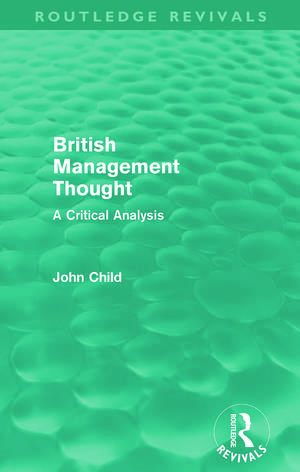 British Management Thought (Routledge Revivals): A Critical Analysis de John Child