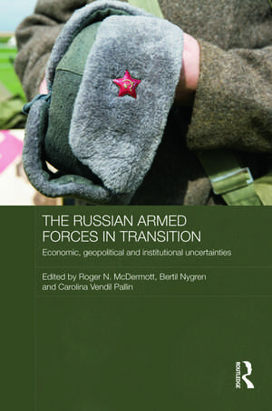 The Russian Armed Forces in Transition: Economic, geopolitical and institutional uncertainties de Roger N. McDermott