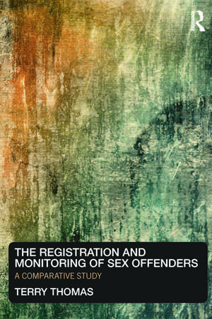 The Registration and Monitoring of Sex Offenders: A Comparative Study de Terry Thomas