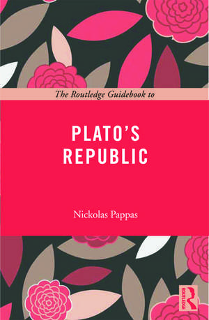 The Routledge Guidebook to Plato's Republic de Nickolas Pappas