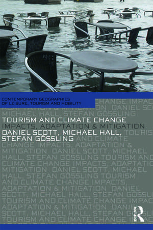 Tourism and Climate Change: Impacts, Adaptation and Mitigation de Daniel Scott