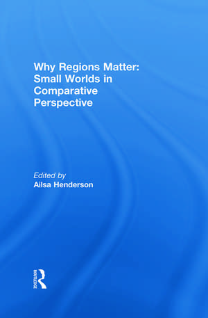 Why Regions Matter: Small Worlds in Comparative Perspective de Ailsa Henderson