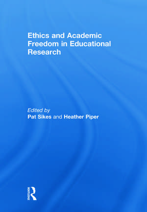 Ethics and Academic Freedom in Educational Research de Pat Sikes