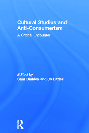 Cultural Studies and Anti-Consumerism de Sam Binkley