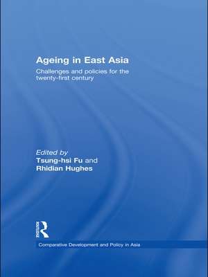 Ageing in East Asia: Challenges and Policies for the Twenty-First Century de Tsung-hsi Fu