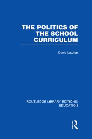 The Politics of the School Curriculum de Denis Lawton