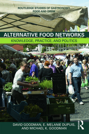 Alternative Food Networks: Knowledge, Practice, and Politics de David Goodman