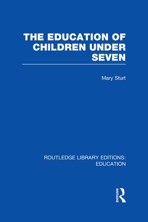 The Education of Children Under Seven de Mary Sturt