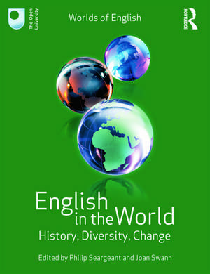 English in the World: History, Diversity, Change de Philip Seargeant