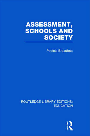 Assessment, Schools and Society de Patricia Broadfoot