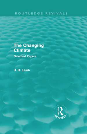 The Changing Climate (Routledge Revivals): Selected Papers de H. H. Lamb