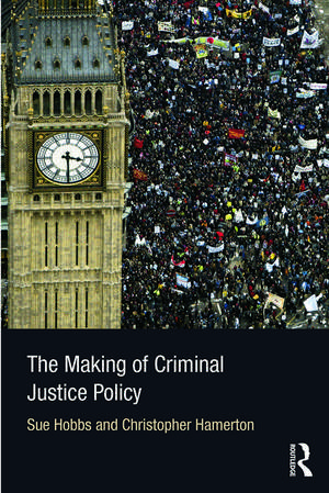 The Making of Criminal Justice Policy de Sue Hobbs