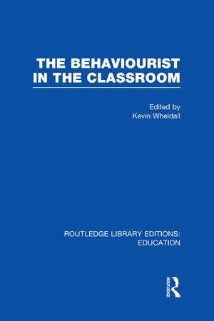 The Behaviourist in the Classroom de Kevin Wheldall