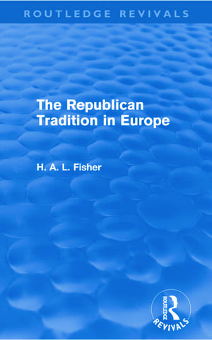 The Republican Tradition in Europe de H. A. L. Fisher