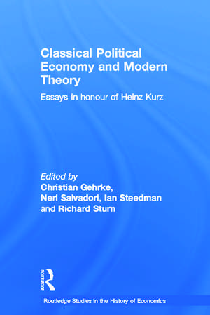 Classical Political Economy and Modern Theory: Essays in Honour of Heinz Kurz de Neri Salvadori