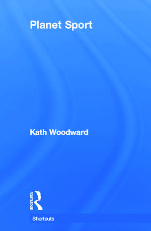 Planet Sport de Kath Woodward