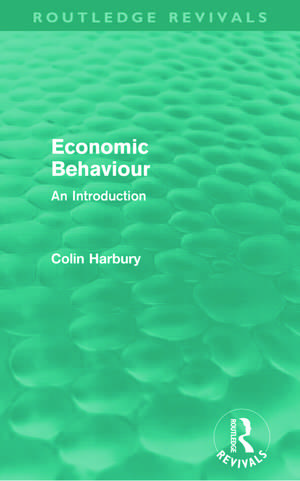 Economic Behaviour (Routledge Revivals): An Introduction de Colin Harbury