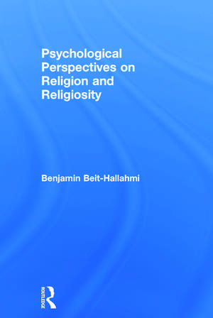 Psychological Perspectives on Religion and Religiosity de Benjamin Beit-Hallahmi