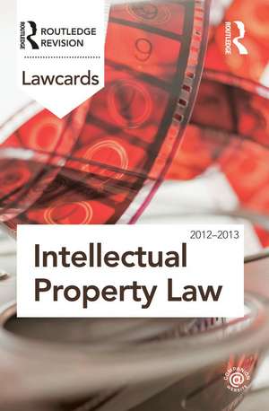 Intellectual Property Lawcards 2012-2013 de Routledge