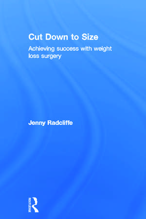 Cut Down to Size: Achieving success with weight loss surgery de Jenny Radcliffe