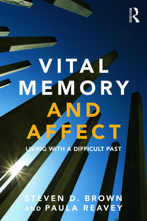 Vital Memory and Affect: Living with a difficult past de Steve N. Brown