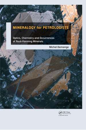 Mineralogy for Petrologists: Optics, Chemistry and Occurrences of Rock-Forming Minerals de Michel Andre Demange