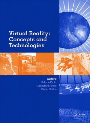 Virtual Reality: Concepts and Technologies de Philippe Fuchs