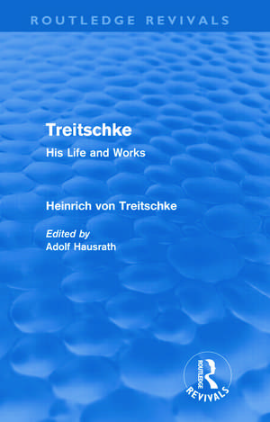 Treitschke: His Life and Works de Heinrich von Treitschke