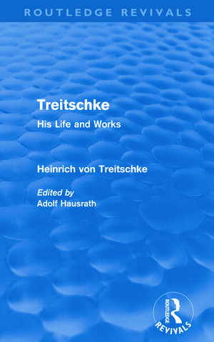 Treitschke: His Life and Works de Heinrich von Treitschke