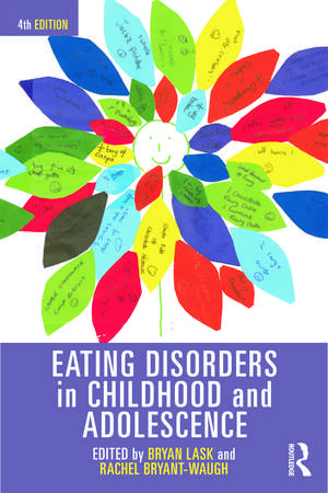 Eating Disorders in Childhood and Adolescence: 4th Edition de Bryan Lask