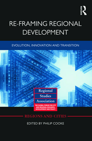 Re-framing Regional Development: Evolution, Innovation and Transition de Philip Cooke