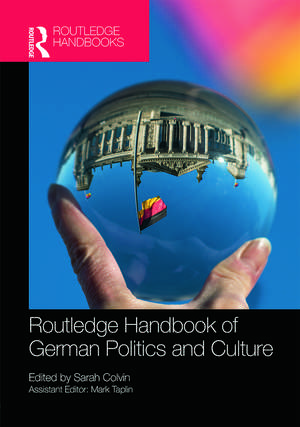 The Routledge Handbook of German Politics & Culture de Sarah Colvin