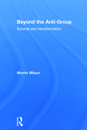 Beyond the Anti-Group: Survival and transformation de Morris Nitsun