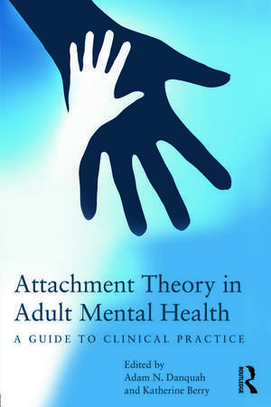 Attachment Theory in Adult Mental Health: A guide to clinical practice de Adam Danquah