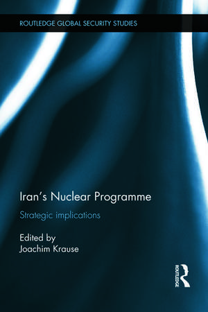 Iran’s Nuclear Programme: Strategic Implications de Joachim Krause